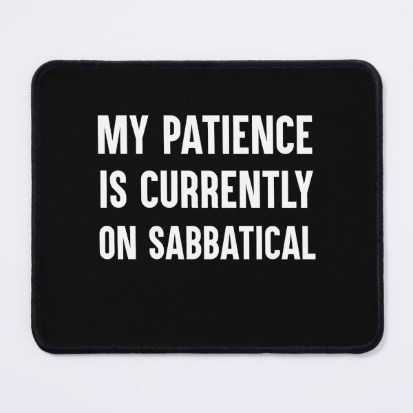 Item preview, My Patience Is Currently On Sabbatical Funny Work Gift designed and sold by Say It With Ink.