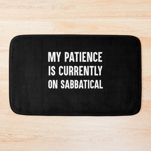 Item preview, My Patience Is Currently On Sabbatical Funny Work Gift designed and sold by Say It With Ink.