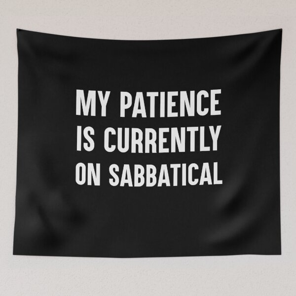 Item preview, My Patience Is Currently On Sabbatical Funny Work Gift designed and sold by Say It With Ink.
