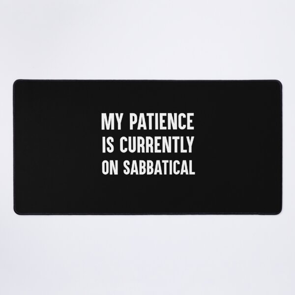 Item preview, My Patience Is Currently On Sabbatical Funny Work Gift designed and sold by Say It With Ink.