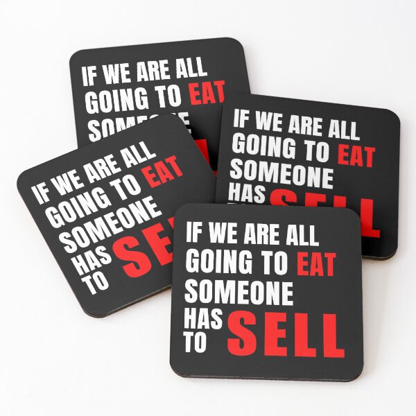Item preview, If We Are All Going To Eat Someone Has To Sell. designed and sold by atomstartup.
