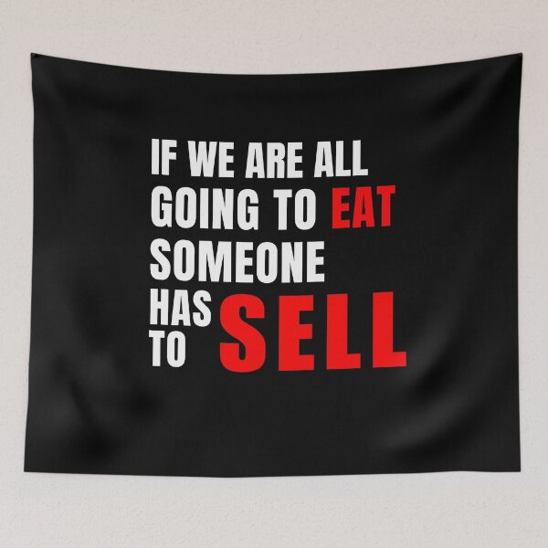 Item preview, If We Are All Going To Eat Someone Has To Sell. designed and sold by atomstartup.