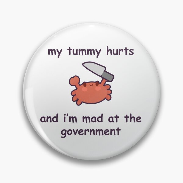 Item preview, My Tummy Hurts and I'm Mad at the Government Crab designed and sold by GenAndStacy615.