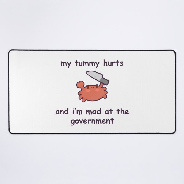 Item preview, My Tummy Hurts and I'm Mad at the Government Crab designed and sold by GenAndStacy615.