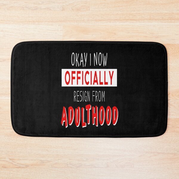 Item preview, Okay I Now Officially Resign From Adulthood Birthday Gift designed and sold by Say It With Ink.