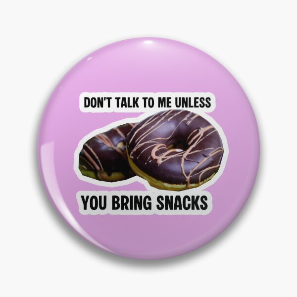 Item preview, Don't Talk Unless You Bring Snacks designed and sold by Petalnova.