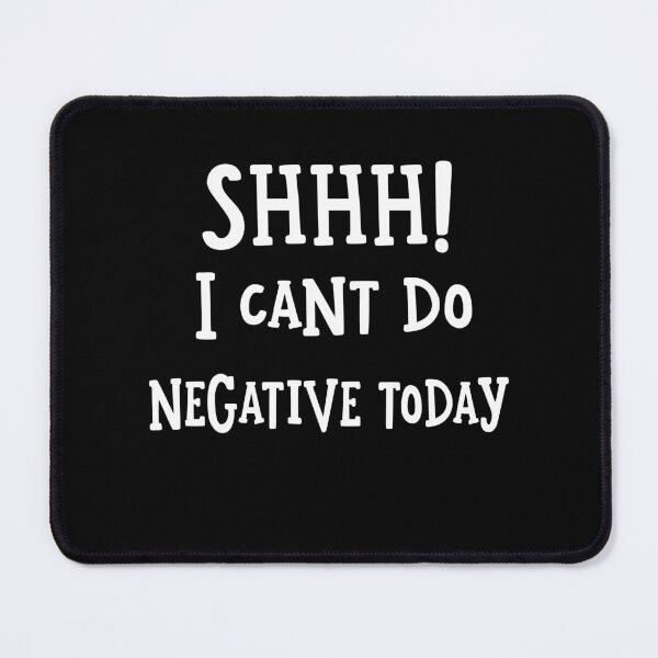 Item preview, Shhh I Can't Do Negative Today Positive Vibe Birthday Gift designed and sold by Say It With Ink.