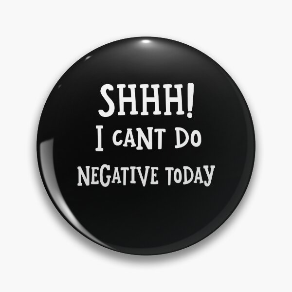 Item preview, Shhh I Can't Do Negative Today Positive Vibe Birthday Gift designed and sold by Say It With Ink.