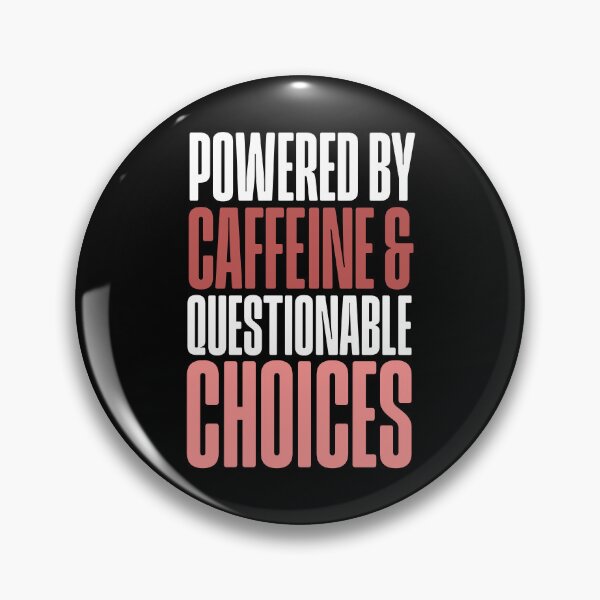 Item preview, Powered By Caffeine Questionable Choices Birthday Gift designed and sold by Say It With Ink.
