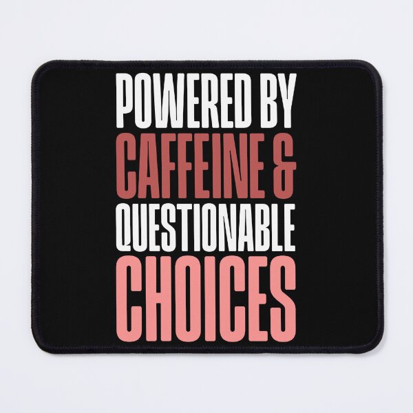 Item preview, Powered By Caffeine Questionable Choices Birthday Gift designed and sold by Say It With Ink.
