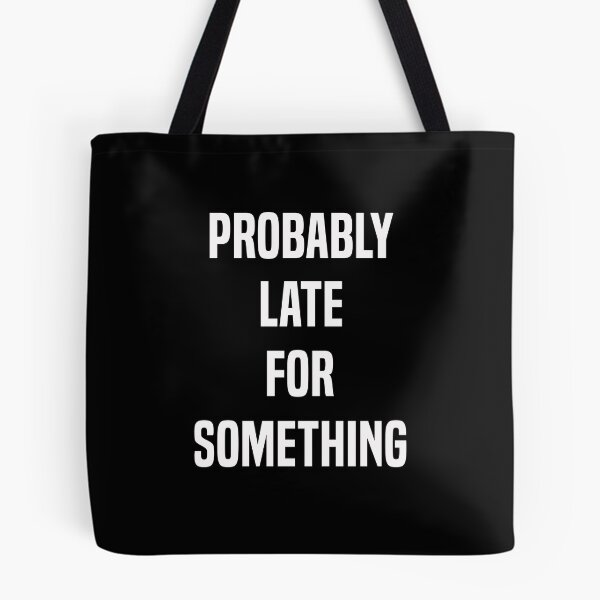 Item preview, Probably Late For Something Funny Late Person Gift designed and sold by Say It With Ink.