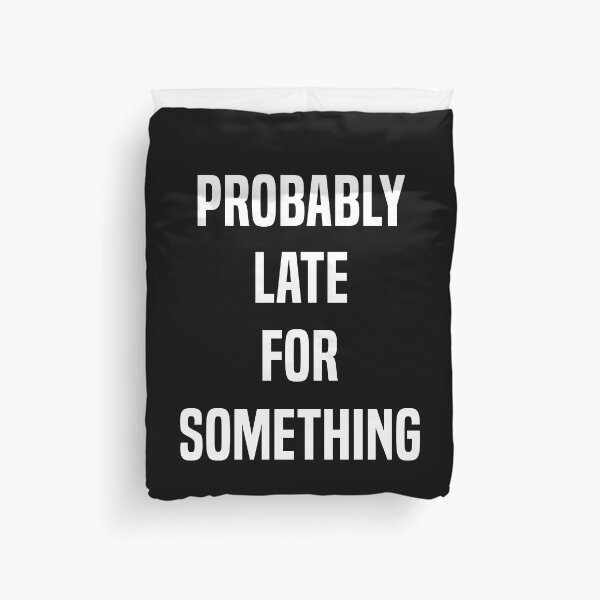Item preview, Probably Late For Something Funny Late Person Gift designed and sold by Say It With Ink.