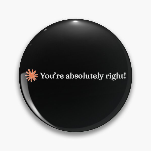 Item preview, You're Absolutely Right Claude Artificial Intelligence designed and sold by Nannythenimfa.