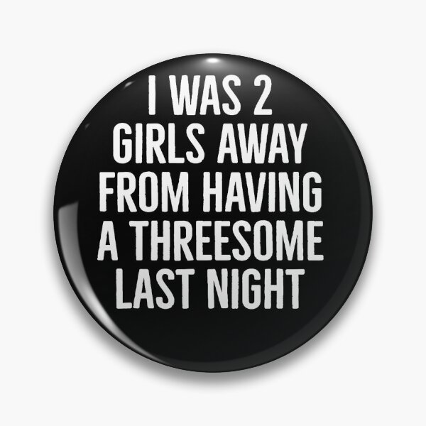 Item preview, I Was Two Girls Away Funny Single Guy Dating Humor designed and sold by Trippy-Toad.