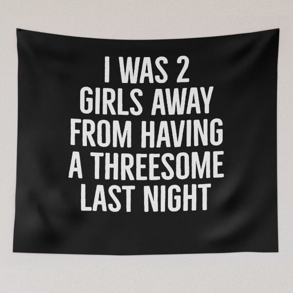 Item preview, I Was Two Girls Away Funny Single Guy Dating Humor designed and sold by Trippy-Toad.