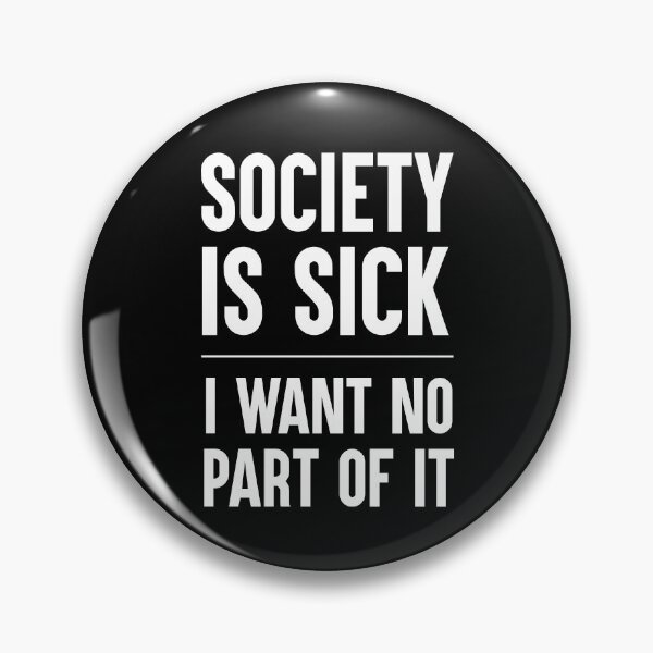Item preview, Society Is Sick I Want No Part Of It Gift designed and sold by Say It With Ink.