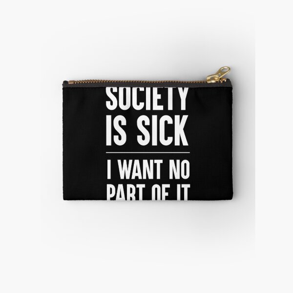 Item preview, Society Is Sick I Want No Part Of It Gift designed and sold by Say It With Ink.