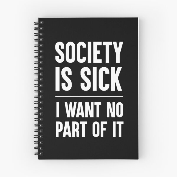 Item preview, Society Is Sick I Want No Part Of It Gift designed and sold by Say It With Ink.