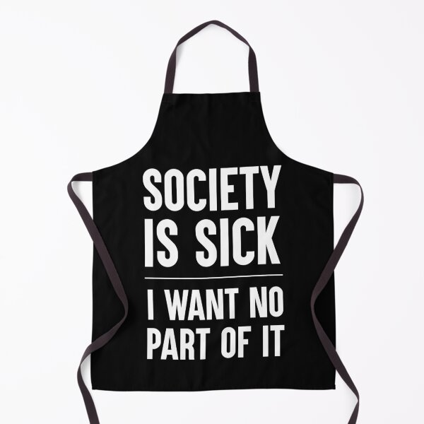 Item preview, Society Is Sick I Want No Part Of It Gift designed and sold by Say It With Ink.