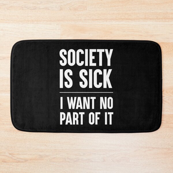 Item preview, Society Is Sick I Want No Part Of It Gift designed and sold by Say It With Ink.