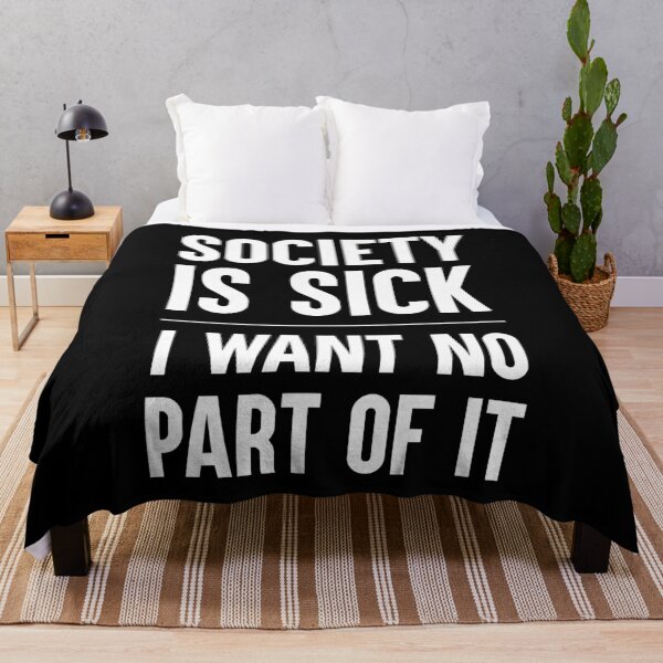 Item preview, Society Is Sick I Want No Part Of It Gift designed and sold by Say It With Ink.