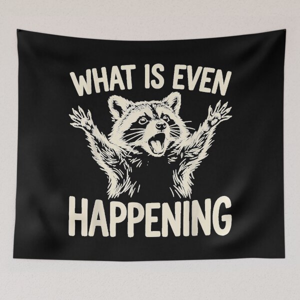 Item preview, What is Even Happening Funny Raccoon Meme designed and sold by DogoMalulu.
