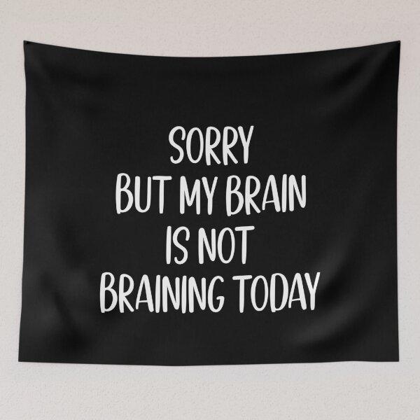 Item preview, My Brain Is Not Braining Today Funny Work Gift designed and sold by Say It With Ink.