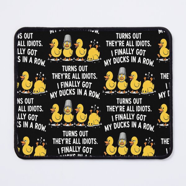Item preview, I Finally Got My Ducks In A Row Turns Out Theyre All Idiots designed and sold by Trippy-Toad.