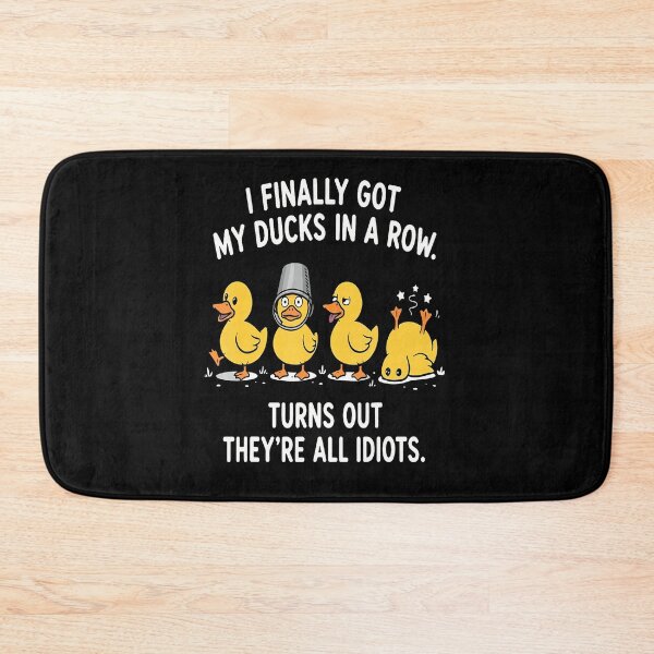 Item preview, I Finally Got My Ducks In A Row Turns Out Theyre All Idiots designed and sold by Trippy-Toad.