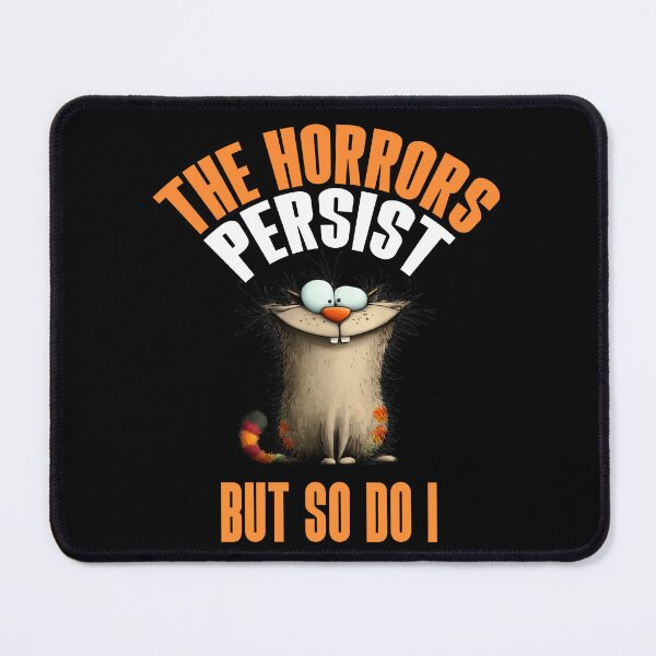 Item preview, The Horrors Persist But So Do I Funny Cat Gift designed and sold by Say It With Ink.