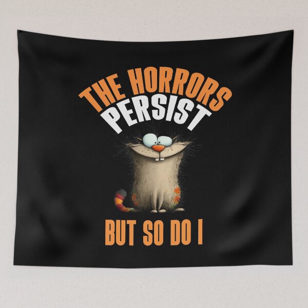 Item preview, The Horrors Persist But So Do I Funny Cat Gift designed and sold by Say It With Ink.