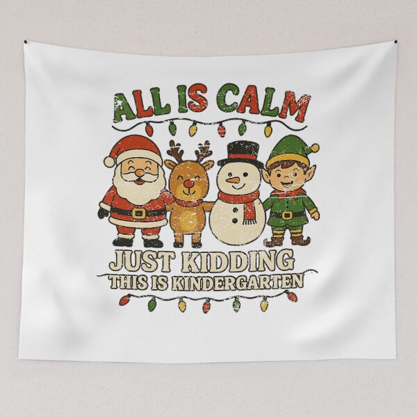 Item preview, All Is Calm Just Kidding This Is Kindergarten Teacher Christmas designed and sold by SEINENGAPPI18.