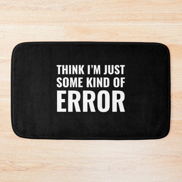 Item preview, Think Im Just Some Kind Of Error Birthday Gift designed and sold by Say It With Ink.