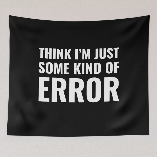 Item preview, Think Im Just Some Kind Of Error Birthday Gift designed and sold by Say It With Ink.