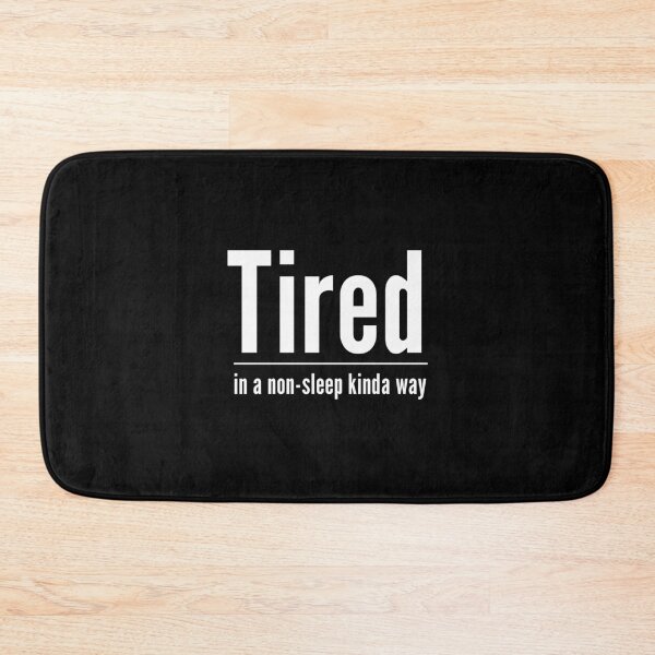 Item preview, Tired In A Non Sleep Kinda Way Birthday Gift designed and sold by Say It With Ink.