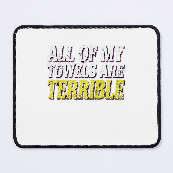 Item preview, All Of My Towels Are Terrible Funny Distressed Quote designed and sold by SEINENGAPPI18.