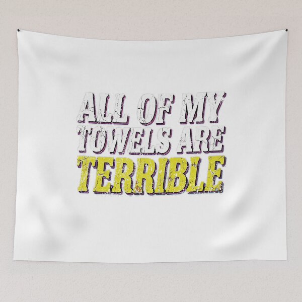 Item preview, All Of My Towels Are Terrible Funny Distressed Quote designed and sold by SEINENGAPPI18.