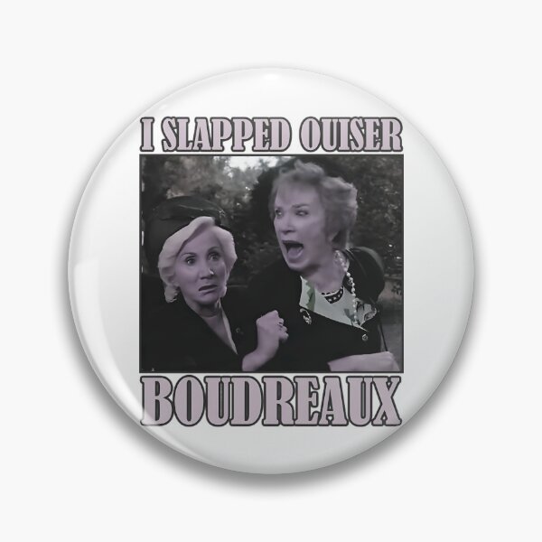 Item preview, STEEL MAGNOLIAS - I SLAPPED OUISER BOUDREAUX MEME designed and sold by Magicaldesignh.