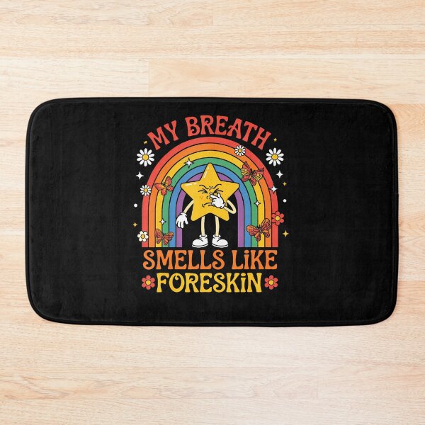 Item preview, My Breath Smells Like Foreskin Funny Offensive Humor designed and sold by Trippy-Toad.