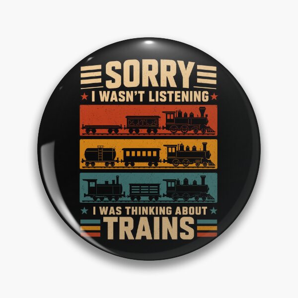 Item preview, Sorry, I Wasn't Listening, I Was Thinking About Train designed and sold by gordonbwyashop.