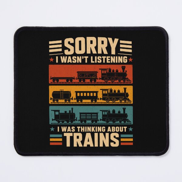 Item preview, Sorry, I Wasn't Listening, I Was Thinking About Train designed and sold by gordonbwyashop.