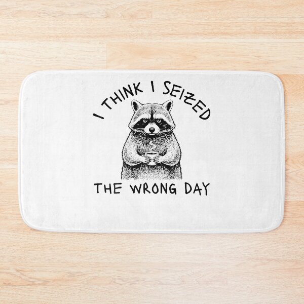 Item preview, I Think I Seized The Wrong Day Funny Raccoon designed and sold by Krwasatoune.