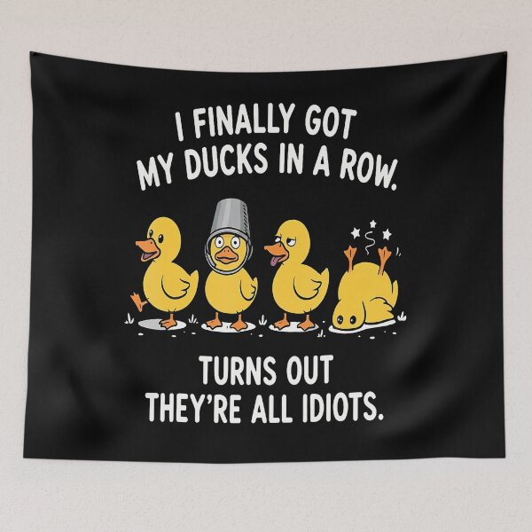 Item preview, I Finally Got My Ducks In A Row Turns Out Theyre All Idiots designed and sold by Krwasatoune.