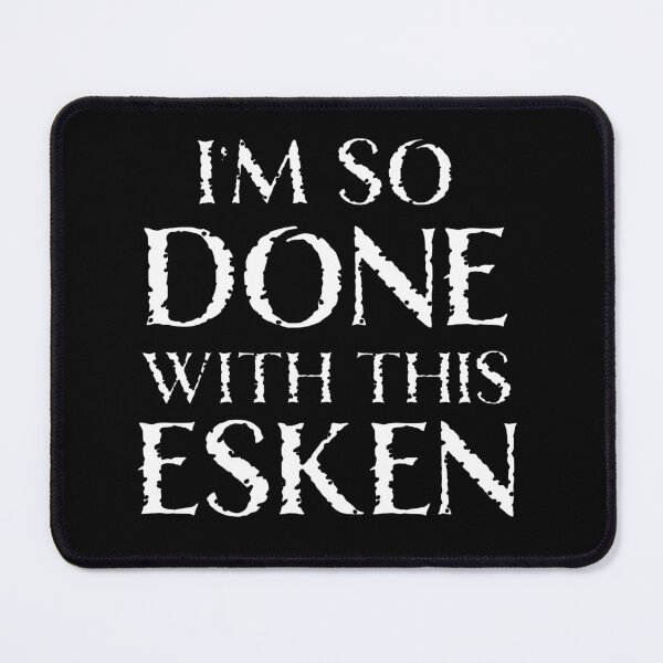 Item preview, I'm So Done With This Esken - Wernashi designed and sold by Wernashi.