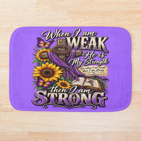 Item preview, When I Am Weak He Is My Strength (Female) designed and sold by SunflowersandSalvations .