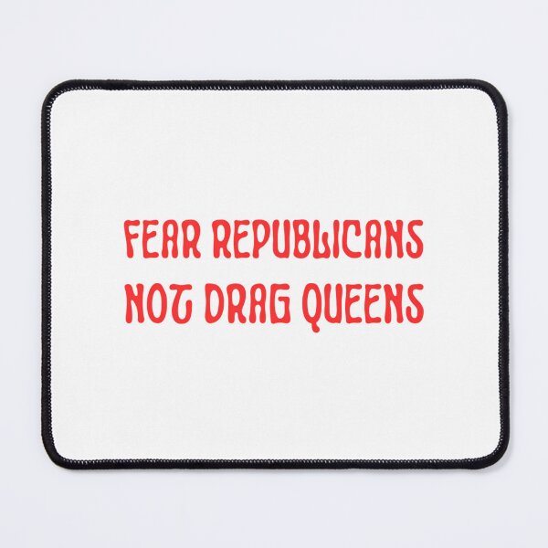 Item preview, Fear Republicans Not Drag Queens designed and sold by vega-jumpz.