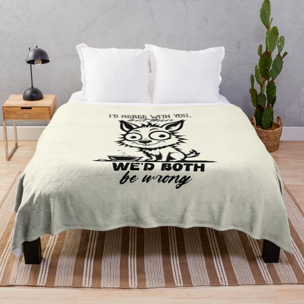 Item preview, I'd Agree With You But Then We'd Both Be Wrong designed and sold by NookMerch97 .