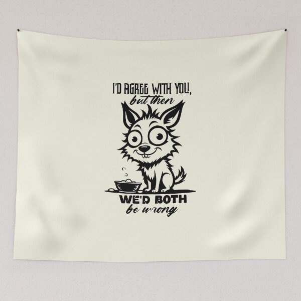 Item preview, I'd Agree With You But Then We'd Both Be Wrong designed and sold by NookMerch97 .