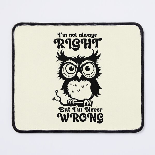 Item preview, I'm Not Always Right But I'm Never Wrong designed and sold by NookMerch97 .