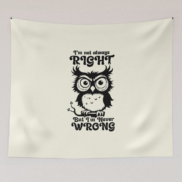 Item preview, I'm Not Always Right But I'm Never Wrong designed and sold by NookMerch97 .